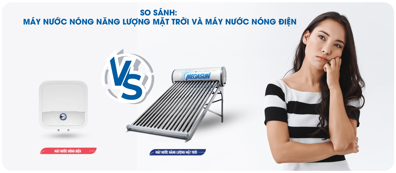 So sánh máy nước nóng năng lượng mặt trời và máy nước nóng điện