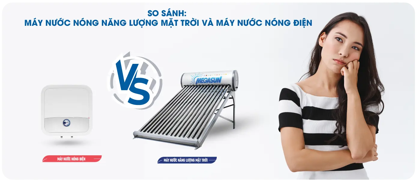 So sánh máy nước nóng năng lượng mặt trời và máy nước nóng điện