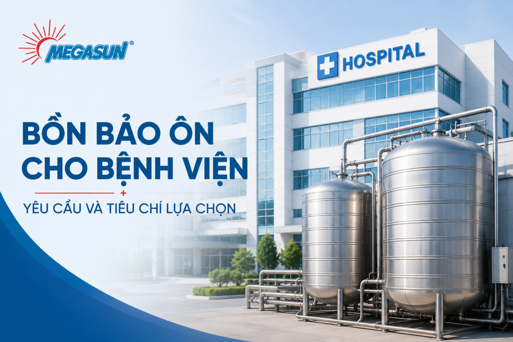 Bồn bảo ôn cho bệnh viện giúp dự trữ và duy trì nguồn nước nóng ổn định, đáp ứng nhu cầu sử dụng liên tục tại nhiều khu chức năng.
